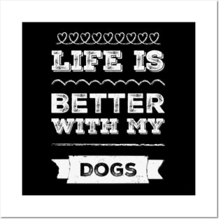 Life is better with my dogs Adopt Don't Shop Rescue Dogs I love all the dogs Posters and Art